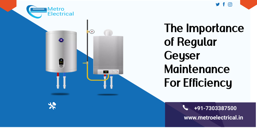 Importance of Regular Geyser Maintenance For Efficiency